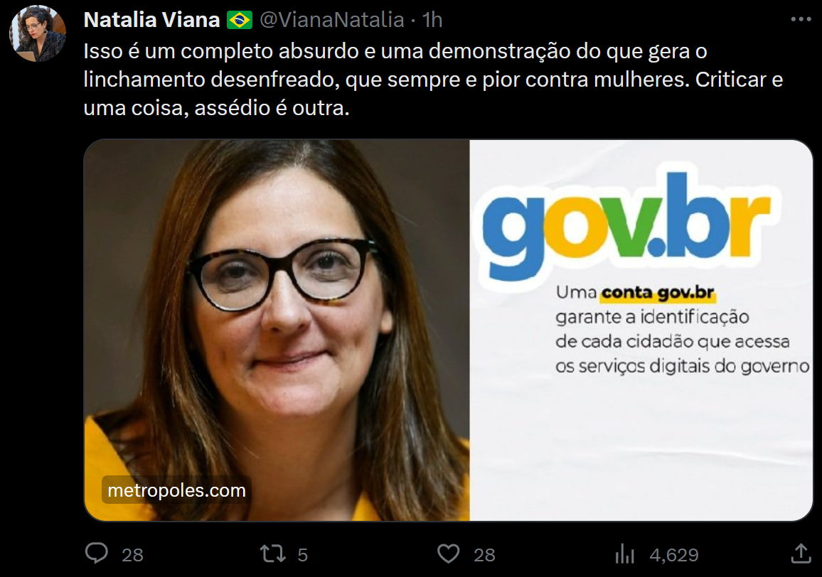 Print de um post da @VianaNatalia no X: “Isso é um completo absurdo e uma demonstração do que gera o linchamento desenfreado, que sempre e pior contra mulheres. Criticar e uma coisa, assédio é outra” O cartão traz a foto de uma mulher e, à direita, a marca do gov.br.